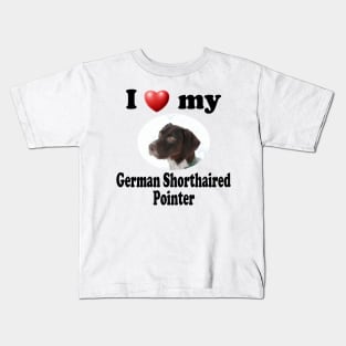 I Love My German Shorthaired Pointer Kids T-Shirt